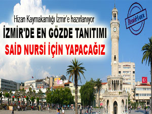 İzmir'de en gözde tanıtımı Said Nursi için yapacağız