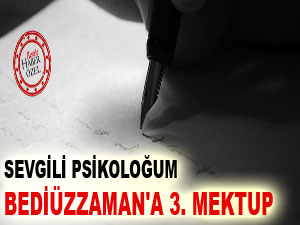 Sevgili psikoloğum Bediüzzaman'a 3. mektup