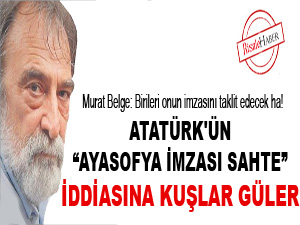 Atatürk'ün Ayasofya imzası sahte iddiasına kuşlar güler