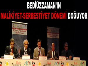 Bediüzzaman'ın malikiyet-serbestiyet dönemi doğuyor