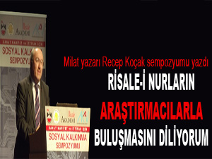 Risale-i Nurların araştırmacılarla buluşmasını diliyorum