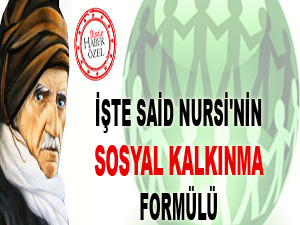 İşte Said Nursi'nin sosyal kalkınma formülü