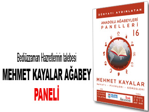 Mehmet Kayalar ağabey paneli yapılacak