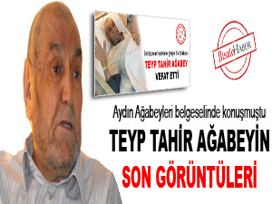 Teyp Tahir ağabeyin son görüntüleri