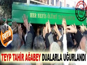 Teyp Tahir ağabey dualarla uğurlandı