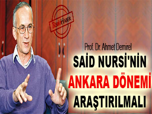 Said Nursi'nin Ankara dönemi araştırılmalı