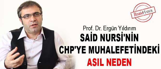 Said Nursi'nin CHP'ye muhalefetindeki asıl neden