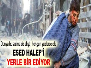 Esed Halep'i yerle bir ediyor