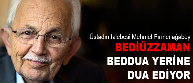 Bediüzzaman, beddua yerine kişiye ve ailesine dua ediyor