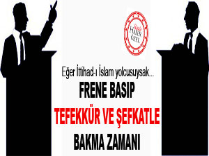 Frene basıp tefekkür ve şefkatle bakma zamanı