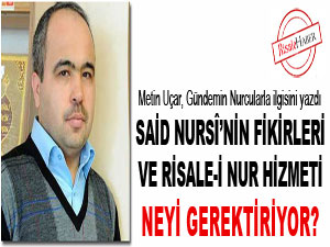 Said Nursî’nin fikirleri ve Risale-i Nur Hizmeti neyi gerektiriyor?