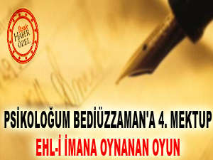 Psikoloğum Bediüzzaman'a 4. mektup, ehl-i imana oynanan oyun