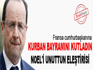 Kurban Bayramını kutladın Noel'i unuttun eleştirisi