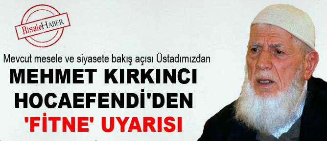 Mehmet Kırkıncı Hocaefendi'den 'fitne' uyarısı
