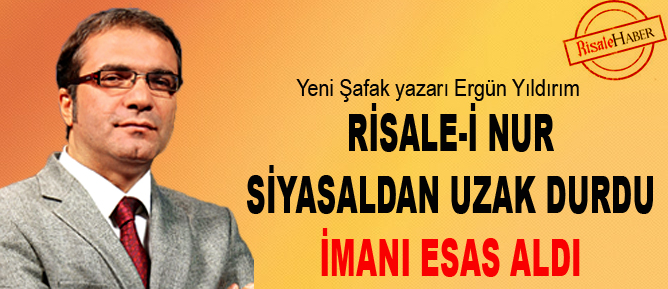 Risale-i Nur, siyasaldan uzak durdu imanı esas aldı