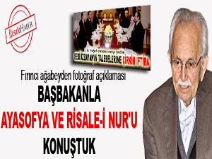 Başbakanla Ayasofya ve Risale-i Nur'u konuştuk