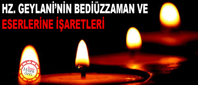 Hz.Geylani'nin Bediüzzaman'a ve eserlerine işaretleri