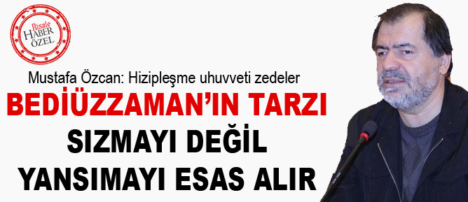 Bediüzzaman’ın tarzı, sızmayı değil yansımayı esas alır