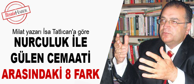 Nurculuk ile Gülen Cemaati arasındaki 8 fark