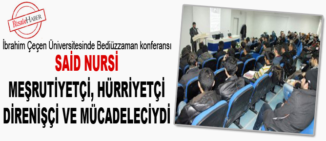 Said Nursi meşrutiyetçi, hürriyetçi ve direnişçiydi