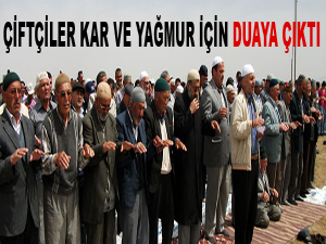 Çiftçiler kar ve yağmur için duaya çıktı