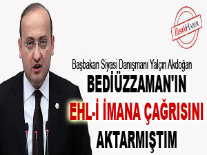 Bediüzzaman'ın ehl-i imana çağrısını aktarmıştım