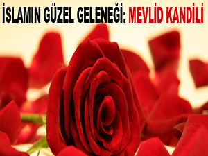 Güzel bir İslam adeti: Mevlid Kandil