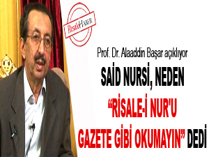 Said Nursi, neden 'Risale-i Nur'u gazete gibi okumayın' dedi