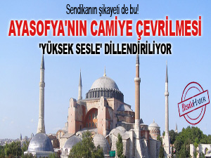 Ayasofya'nın camiye çevrilmesi 'yüksek sesle' dillendiriliyor
