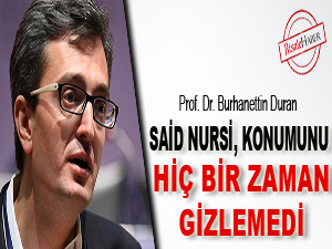 Said Nursi konumunu hiç bir zaman gizlemedi