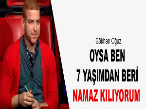 Oysa ben 7 yaşımdan beri namaz kılıyorum