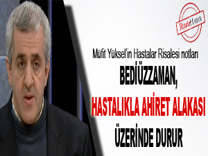 Bediüzzaman, hastalıkla ahiret alakası üzerinde durur