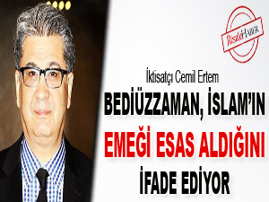 Bediüzzaman, İslam’ın emeği esas aldığını ifade ediyor