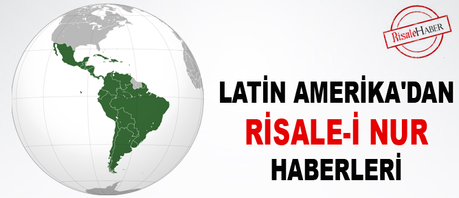 Latin Amerika'dan Risale-i Nur haberleri