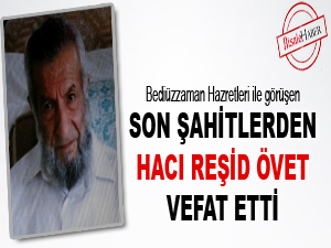 Son Şahitlerden Hacı Reşid Övet vefat etti