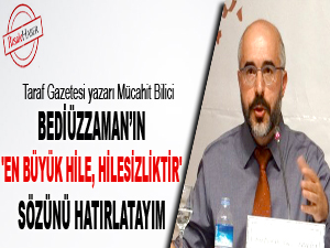 Bediüzzaman'ın 'En büyük hile, hilesizliktir' sözünü hatırlatayım