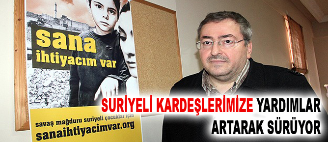 Suriyeli kardeşlerimize yardımlar artarak sürüyor