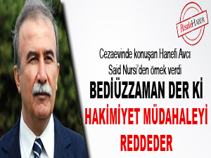 Bediüzzaman der ki; Hakimiyet müdahaleyi reddeder