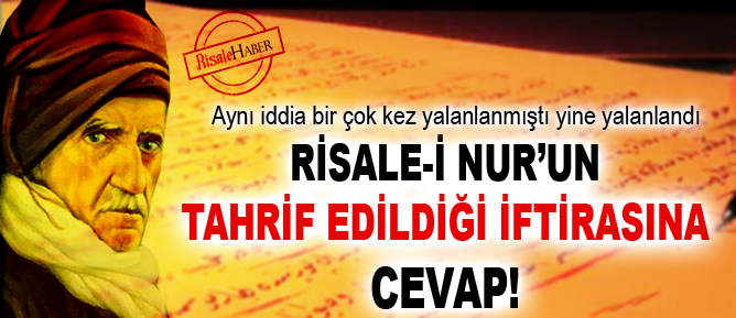 Risale-i Nur’un tahrif edildiği iftirasına cevap