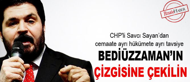 CHP'liden tavsiye: Bediüzzaman'ın çizgisine çekilin