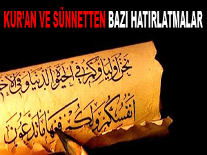 Kur’an ve sünnetten bazı hatırlatmalar