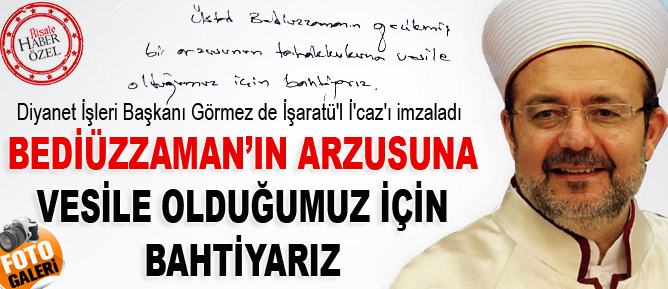 Bediüzzaman’ın arzusuna vesile olduğumuz için bahtiyarız