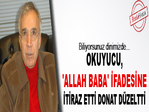 Okuyucu 'Allah baba' ifadesine itiraz etti, Donat düzeltti
