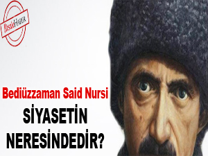 Bediüzzaman siyasetin neresindedir?