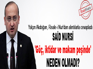 Said Nursi, 'güç, iktidar ve makam peşinde' neden olmadı?