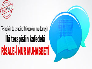 İki terapistin kafedeki Risale-i Nur muhabbeti