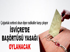 İsviçre’de başörtüsü yasağı oylanacak