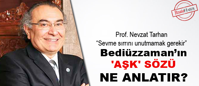 Bediüzzaman’ın 'aşk' sözü ne anlatır?