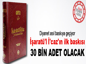 İşaratü'l İ'caz'ın ilk baskısı 30 bin adet olacak
