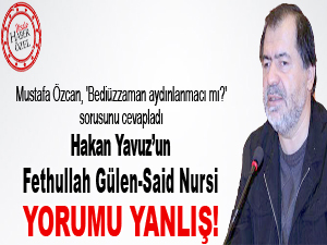 Hakan Yavuz'un Fethullah Gülen-Said Nursi yorumu yanlış
